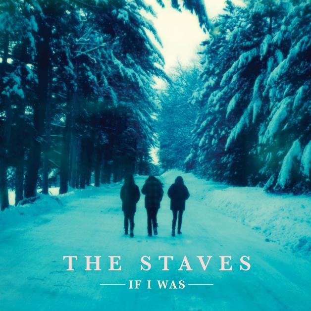 The_Staves_-_If_I_Was
