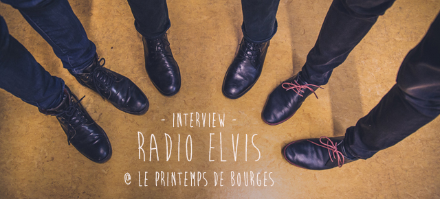  Rencontre // Radio Elvis // Le Printemps de Bourges 2015