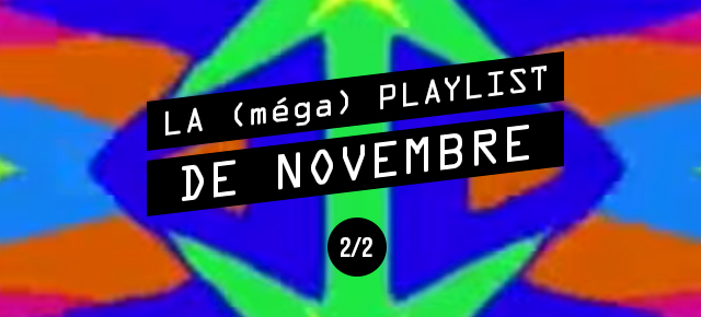  La (méga) playlist de novembre Partie 2